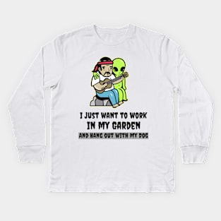 All I want to do is Work in my Garden and Hang out with my Dog Kids Long Sleeve T-Shirt